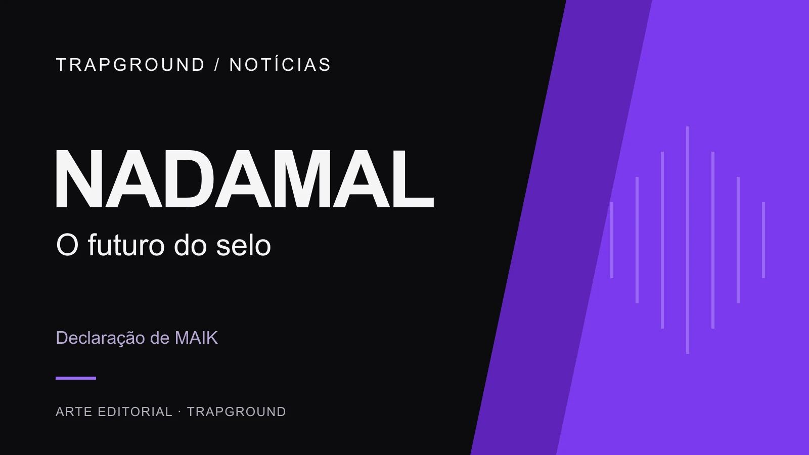 Arte editorial com o nome NADAMAL, a frase O futuro do selo e a indicação Declaração de MAIK, em preto, branco e roxo.